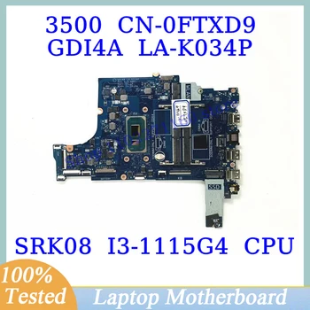 CN-0FTXD9 0FTXD9 FTXD9 Для DELL 3500 С процессором SRK08 I3-1115G4 GDI4A LA-K034P Материнская плата ноутбука 100% Полностью Протестирована, Работает хорошо
