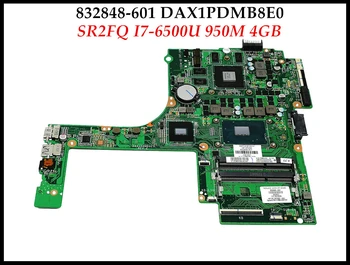 Высококачественная материнская плата 832848-601 DAX1PDMB8E0 для игрового ноутбука HP Pavilion 15-AK с SR2FQ I7-6500HQ 950M 4GB 100% Протестирована